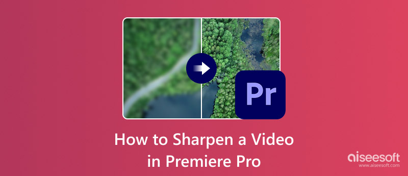 Mejorar la nitidez de un vídeo en Premiere Pro